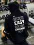 Men's Because Easy Doesn't Change You Printed Gym Hoodie